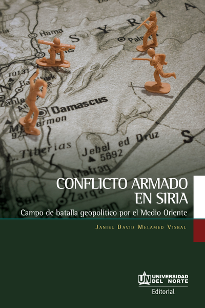 Conflicto armado en Siria: campo de batalla geopolítico por el Medio Oriente