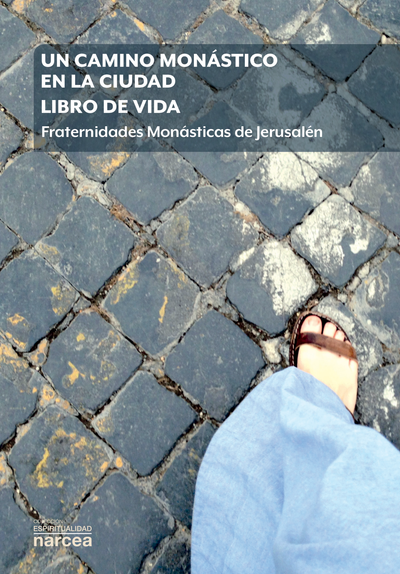 Un camino monástico en la ciudad libro de la vida: fraternidades Monásticas de Jerusalén