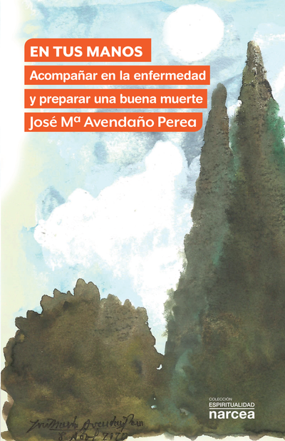 En tus manos: acompañar en la enfermedad y preparar una buena muerte