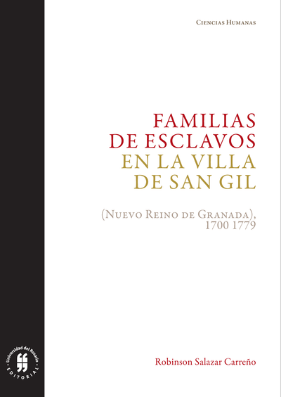 Familias de esclavos en Villa de San Gil (Nuevo Reino de Granada), 1700-1799: parentesco, supervivencia e integración social