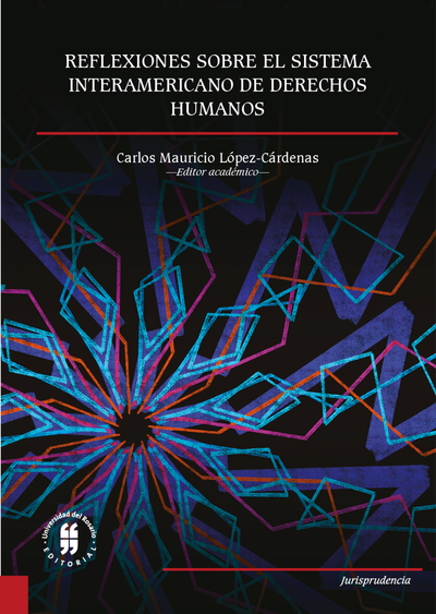 Reflexiones sobre el Sistema Interamericano de Derechos Humanos