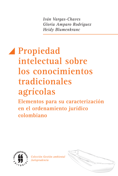 Propiedad intelectual sobre los conocimientos tradicionales agrícolas: elementos para su caracterización en el ordenamiento jurídico colombiano