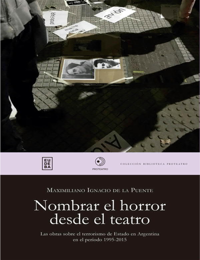 Nombrar el horror desde el teatro: las obras sobre el terrorismo de Estado en Argentina en el período 1995-2015