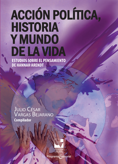 Acción política y mundo de la vida: estudios sobre el pensamiento de Hannah Arendt