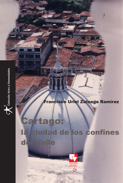 Cartago: la ciudad de los confines del Valle