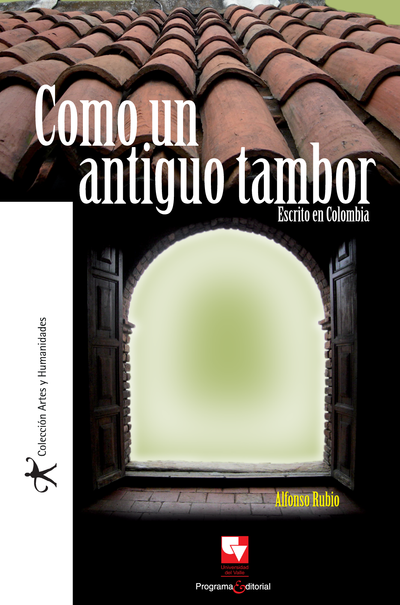 Como un antiguo tambor: escrito en Colombia