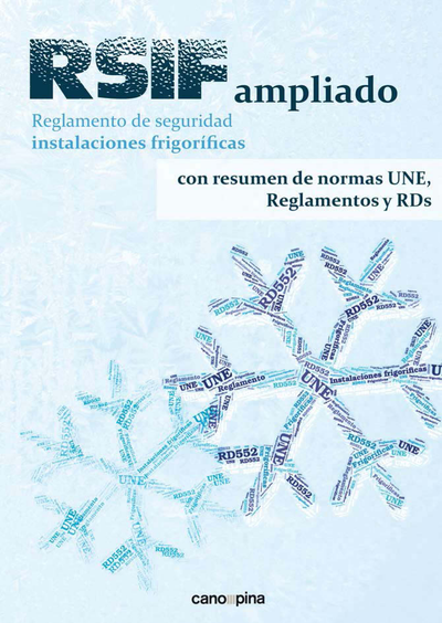 RSIF ampliado : reglamento seguridad instalaciones frigoríficas con resumen de normas UNE, reglamentos y RDs