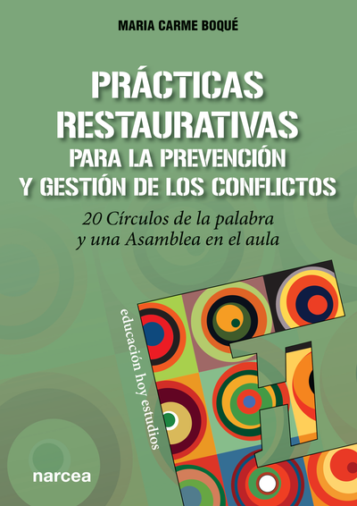 Prácticas restaurativas para la prevención y gestión de los conflictos: 20 círculos de la palabra y una asamblea en el aula