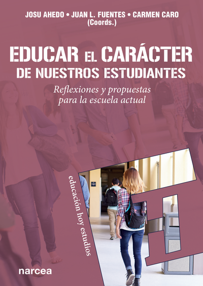 Educar el carácter de nuestros estudiantes: reflexiones y propuestas para la escuela actual
