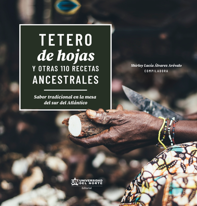 Tetero de hojas y otras 110 recetas ancestrales: sabor tradicional en la mesa del sur del Atlántico
