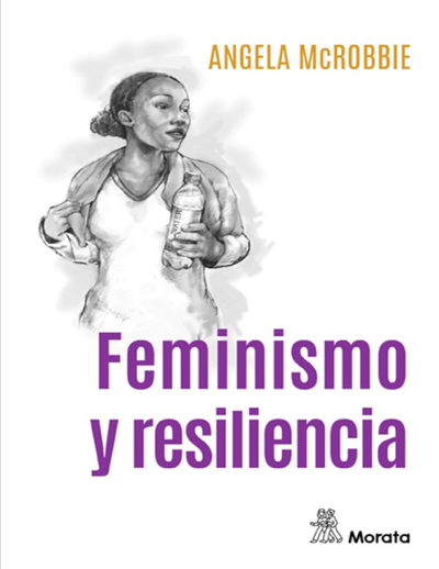 Feminismo y resiliencia: ensayos sobre género, medios y el final del Estado de bienestar
