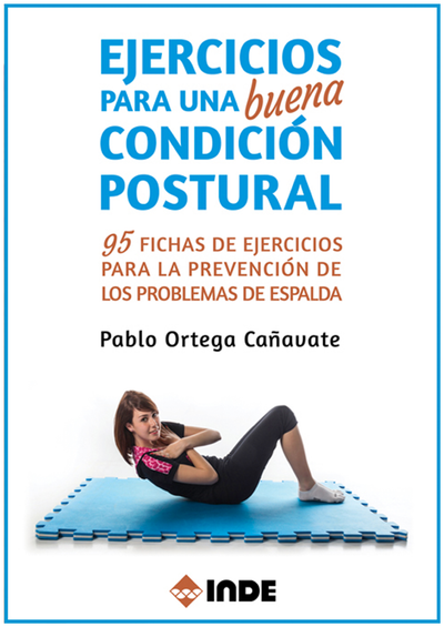 Ejercicios para una buena condición postural: 95 fichas de ejercicios para la prevención de los problemas de espalda