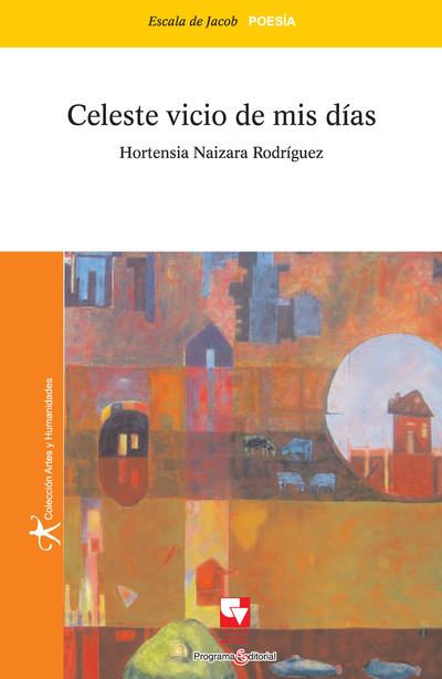 Celeste vicio de mis días y otros poemas