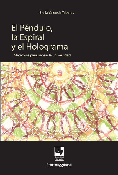 El péndulo, la espiral y el holograma. Metáforas para pensar la universidad