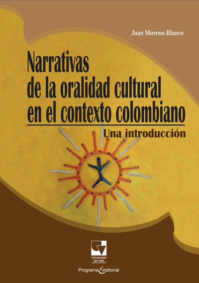 Narrativas de la oralidad cultural en el contexto colombiano. Una introducción
