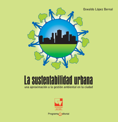 La sustentabilidad urbana: una aproximación a la gestión ambiental en la ciudad