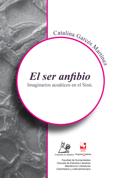 El ser anfibio: imaginarios acuáticos en el Sinú. Análisis de la fauna mitológica en la tradición oral y la orfebrería Sinú