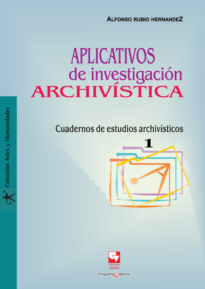 Aplicativos de investigación archivística. Cuadernos de estudios archivísticos 1