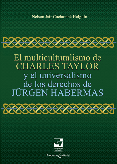 El multiculturalismo de Charles Taylor y el universalismo de los derechos de Jürgen Habermas