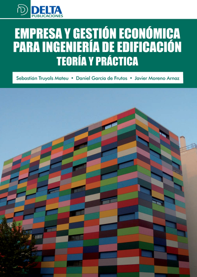 Empresa y gestión económica para ingeniería de edificación: teoría y práctica