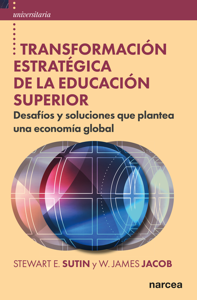 Transformación estratégica de la educación superior: desafíos y soluciones que plantea una economía global