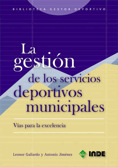 La gestión de los servicios deportivos municipales: vías para la excelencia