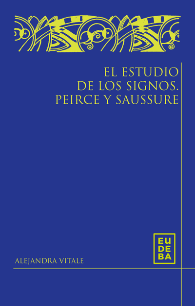 El estudio de los signos: Peirce y Saussure