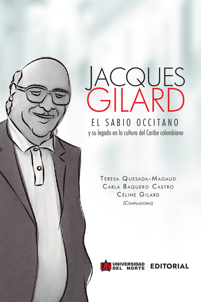 Jacques Gilard: el sabio occitano y su legado en la cultura del Caribe colombiano