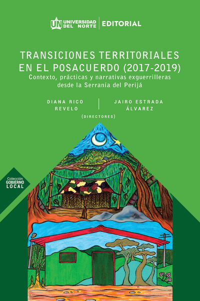 Transiciones territoriales en el posacuerdo (2017-2019): contexto, prácticas y narrativas exguerrilleras desde la Serranía del Perijá