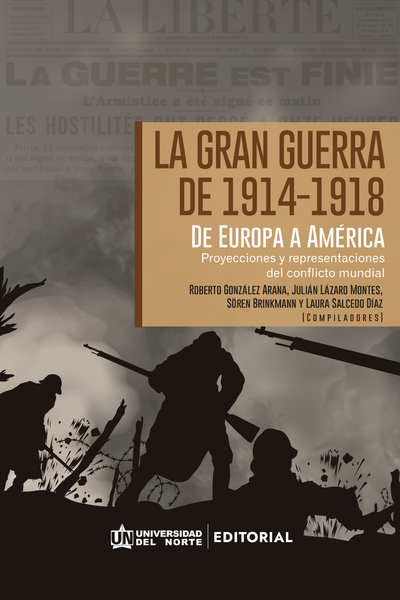 La gran guerra de 1914-1948. De Europa a América: proyecciones y representaciones del conflicto mundial