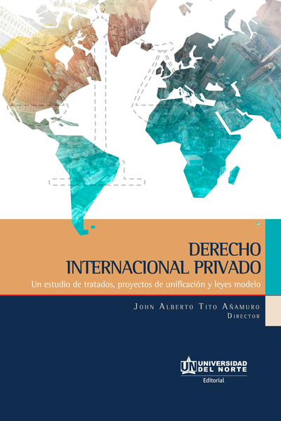 Derecho internacional privado: estudios de tratados, proyectos de unificación y leyes modelo