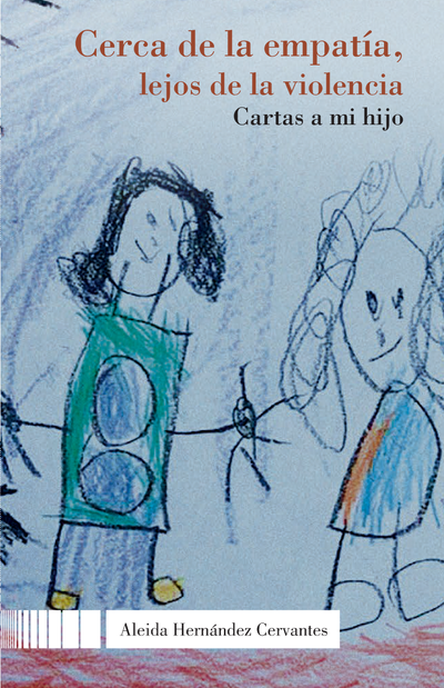 Cerca de la empatía, lejos de la violencia: cartas a mi hijo
