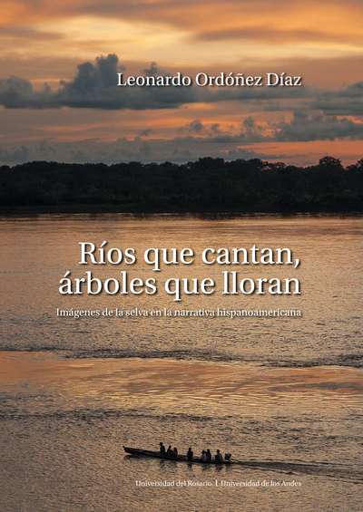Ríos que cantan, árboles que lloran: imágenes de la selva en la narrativa hispanoamericana