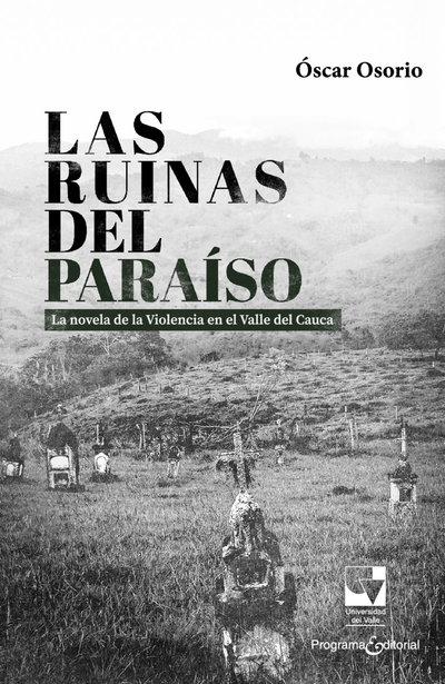 Las ruinas del Paraíso: la novela de la Violencia en el Valle del Cauca