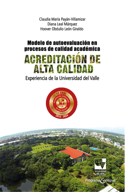 Modelo de autoevaluación en procesos de calidad académica: acreditación de alta calidad: experiencia de la Universidad del Valle