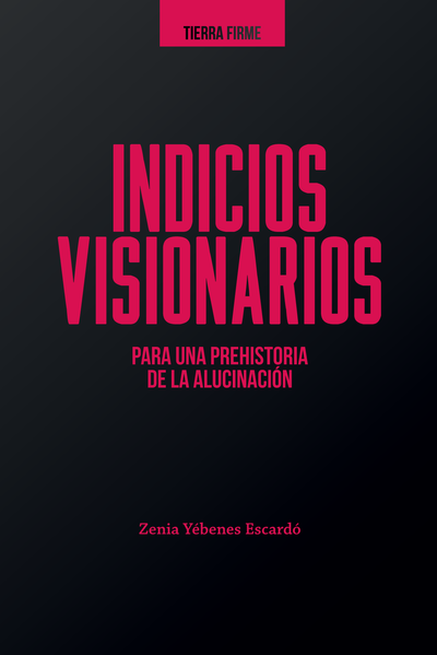 Indicios visionarios para una prehistoria de la alucinación