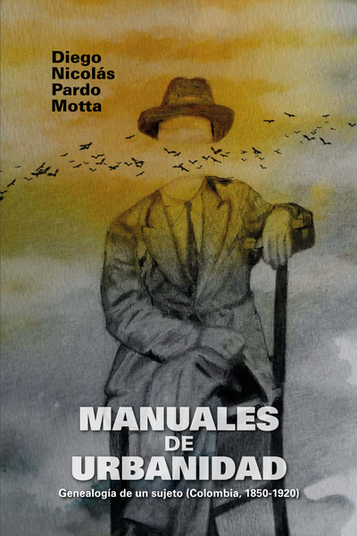 Manuales de urbanidad: genealogía de un sujeto (Colombia, 1850-1920)