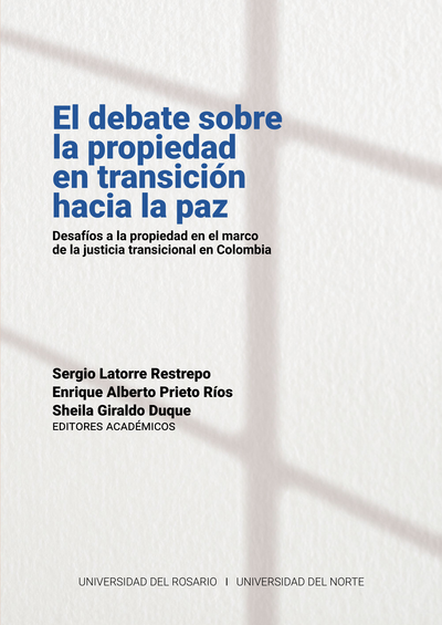 El debate sobre la propiedad en transición hacia la paz: desafíos a la propiedad en el marco de la justicia transicional en Colombia