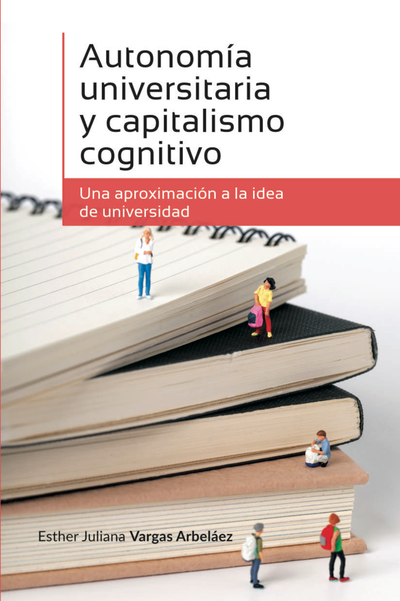 Autonomía universitaria y capitalismo cognitivo: una aproximación a la idea de universidad