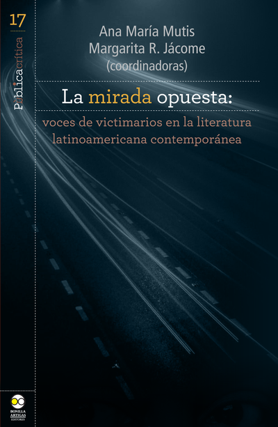 La mirada opuesta: voces de victimarios en la literatura latinoamericana contemporánea