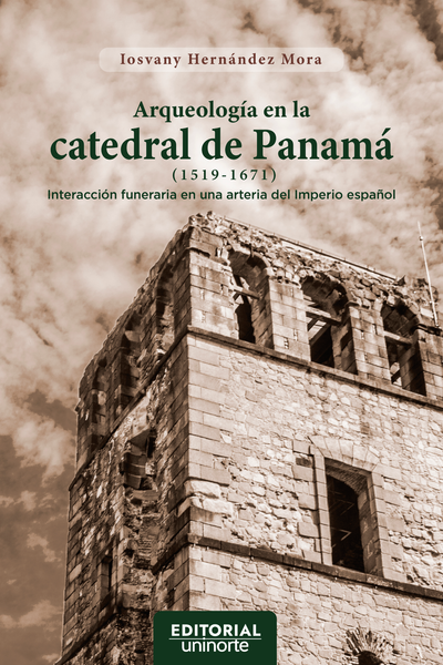 Arqueología en la catedral de Panamá (1519-1671): interacción funeraria en una arteria del imperio español