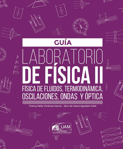 Guía: laboratorio de física II: física de fluidos, termodinámica, oscilaciones, ondas y óptica
