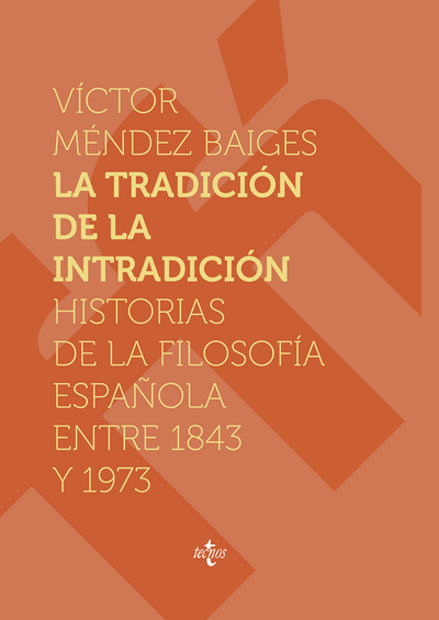 La tradición de la intradición: historias de la filosofía española entre 1843 y 1973