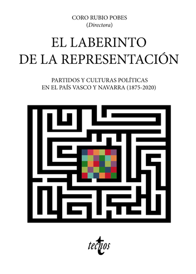 El laberinto de la representación: partidos y culturas políticas en el País Vasco y Navarra (1875-2020)