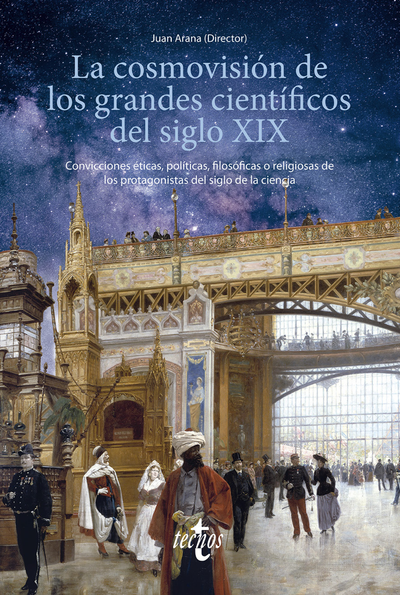 La cosmovisión de los grandes científicos del Siglo XIX: convicciones éticas, políticas, filosóficas o religiosas de los protagonistas del siglo de la ciencia