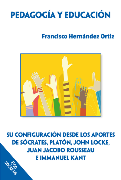 Pedagogía y educación: su configuración desde los aportes de Sócrates, Platón, John Locke, Juan Jacobo Rousseau e Immanuel Kant