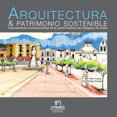 Arquitectura & patrimonio sostenible: intervenciones contemporáneas en el centro histórico de Cartagena de Indias