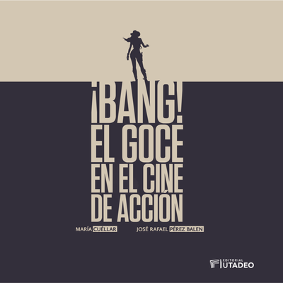 ¡Bang! El goce en el cine de acción