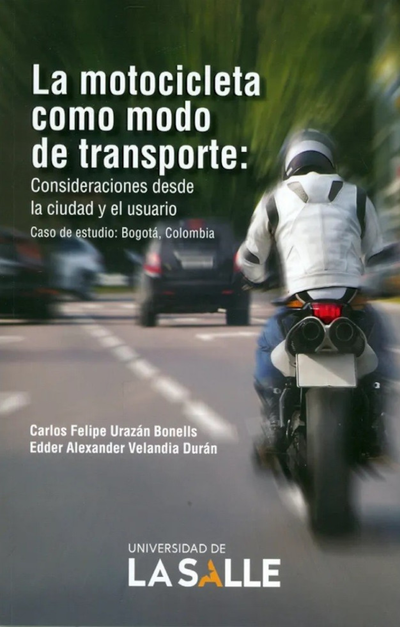 La motocicleta como modo de transporte: consideraciones desde la ciudad y el usuario. Caso de estudio: Bogotá, Colombia