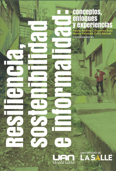Resiliencia, sostenibilidad e informalidad. Conceptos, enfoques y experiencias